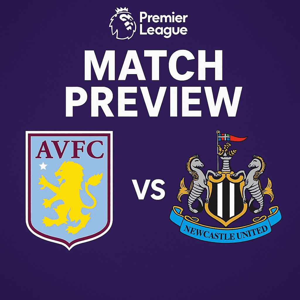 Match preview: Newcastle United vs Aston Villa - setting the tone for another top-four race ChatGPT Image Aug 15, 2025, 01_51_42 PM